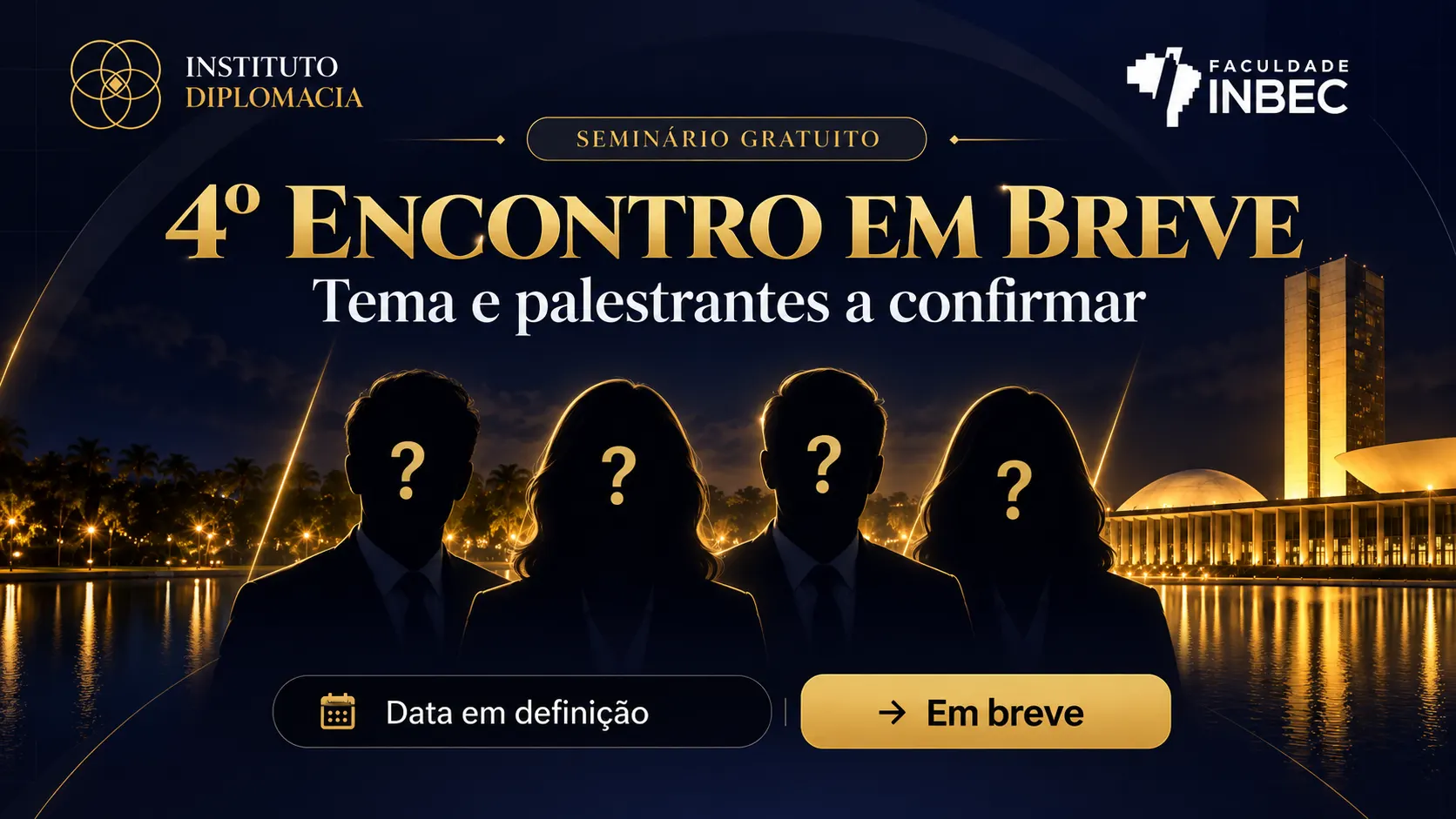 Arte provisória do quarto encontro da série: silhuetas com pontos de interrogação diante do Congresso Nacional à noite, sob o texto "4º encontro em breve".