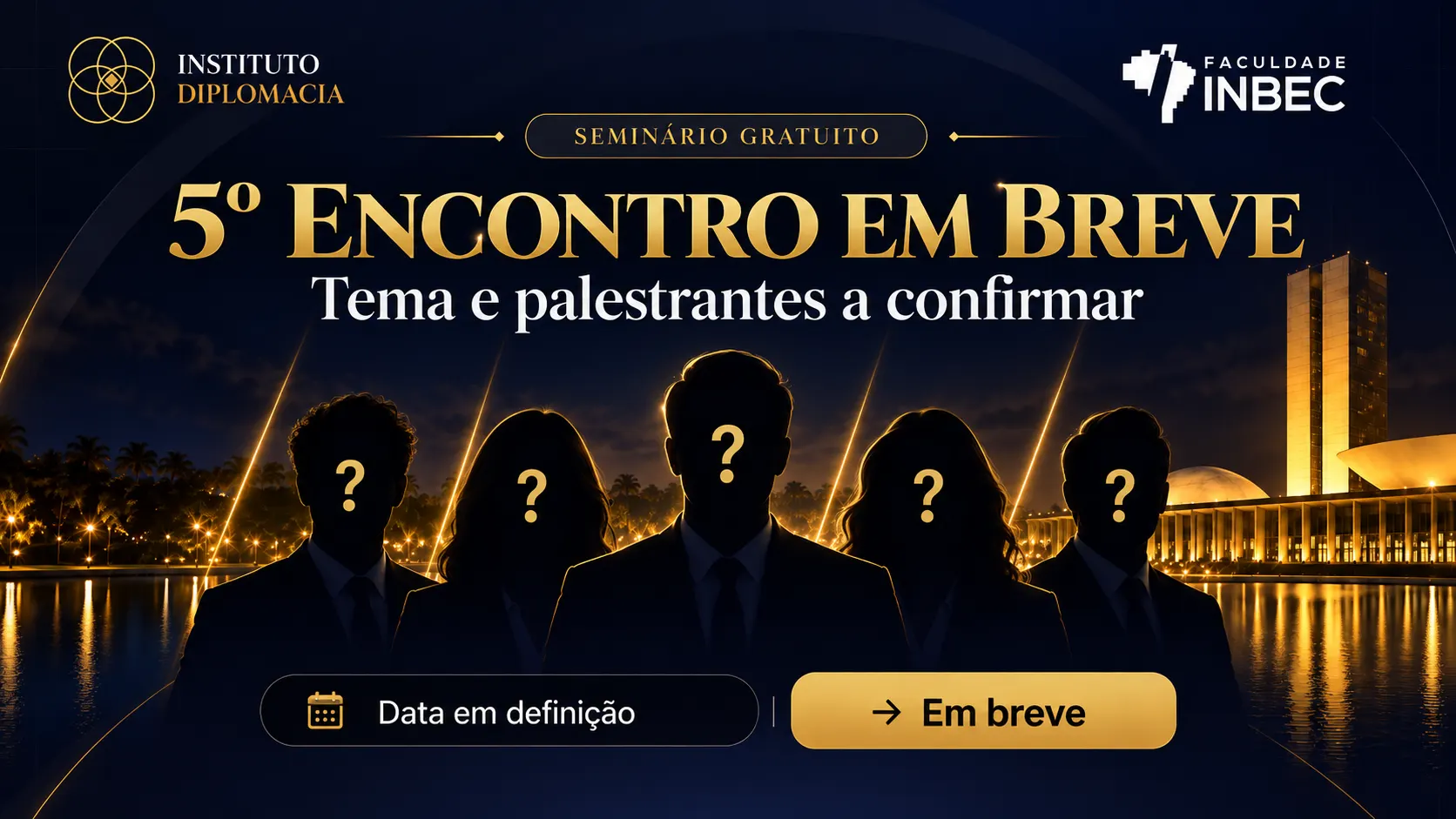 Arte provisória do quinto encontro da série: silhuetas com pontos de interrogação diante do Congresso Nacional à noite, sob o texto "5º encontro em breve".