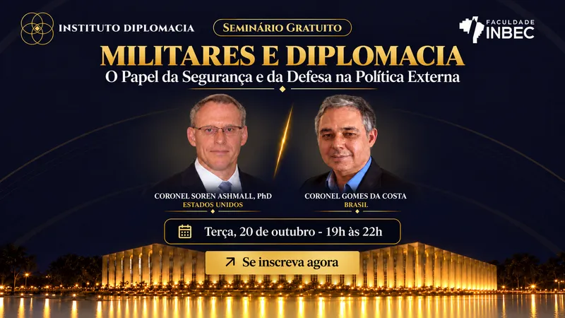 Seminário 5, terça 20 de outubro de 2026, 19h às 22h: Militares e Diplomacia — O Papel da Segurança e da Defesa na Política Externa, com o Coronel Soren Ashmall (PhD, Estados Unidos) e o Coronel Gomes da Costa (Brasil).